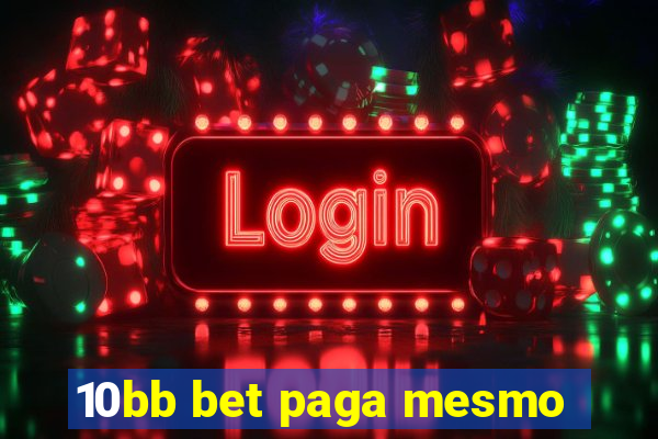 10bb bet paga mesmo